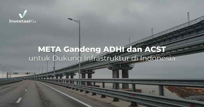 META Gandeng ADHI dan ACST untuk Dukung Infrastruktur di Indonesia